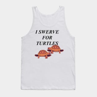 I swerve for turtles #2 Tank Top